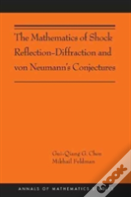 The Mathematics Of Shock Reflection-Diffraction And Von Neumann'S Conjectures