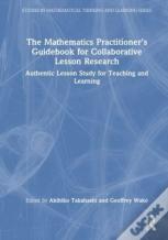 The Mathematics Practitionerâ€™S Guidebook For Collaborative Lesson Research