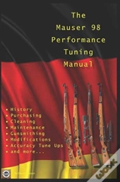 The Mauser 98 Performance Tuning Manual