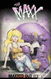 The Maxx: Maxxed Out Volume 1