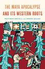 The Maya Apocalypse And Its Western Roots - Preview