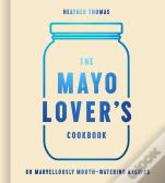 The Mayo Loverâ€™S Cookbook