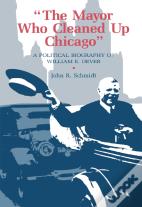 The Mayor Who Cleaned Up Chicago
