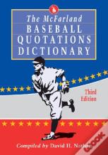 The Mcfarland Baseball Quotations Dictionary, 3d Ed.