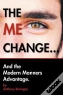 The Me Change...And The Modern Manners Advantage