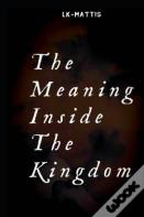 The Meaning Inside The Kingdom
