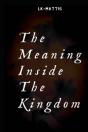 The Meaning Inside The Kingdom - Preview