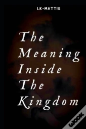 The Meaning Inside The Kingdom