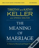 The Meaning Of Marriage Bible Study Guide Plus Streaming Video, Updated Edition