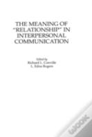 The Meaning Of Relationship In Interpersonal Communication