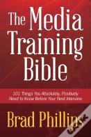 The Media Training Bible