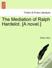 The Mediation Of Ralph Hardelot. (A Nove