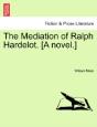 The Mediation Of Ralph Hardelot. (A Novel.) - Preview