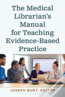 The Medical Librarianâ€™S Manual For Teaching Evidence-Based Practice