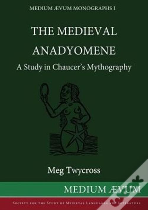The Medieval Anadyomene: A Study In Chaucer'S Mythography