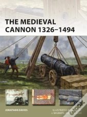 The Medieval Cannon 1326â€“1494
