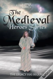 The Medieval Hero Series: The Legacy Has