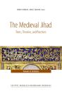 The Medieval Jihad : Texts, Theories, And Practices - Preview