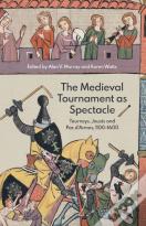 The Medieval Tournament As Spectacle