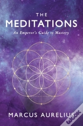The Meditations: An Emperor'S Guide To Mastery