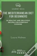 The Mediterranean Diet For Beginners