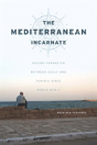 The Mediterranean Incarnate - Preview