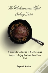 The Mediterranean Meat Cooking Guide