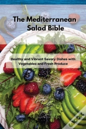 The Mediterranean Salad Bible: Healthy A