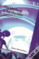 The Medium Is The Monster