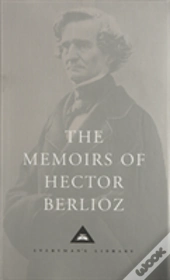 The Memoirs Of Hector Berlioz