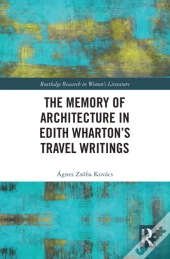 The Memory Of Architecture In Edith Whartonâ€™S Travel Writings