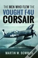 The Men Who Flew The Vought F4u Corsair