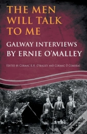The Men Will Talk To Me:Galway Interviews By Ernie O'Malley