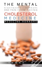 The Mental Nightmares - Horrors And Pain From Taking Cholesterol Medicine
