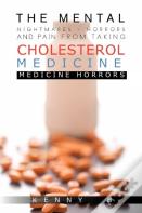 The Mental Nightmares - Horrors And Pain From Taking Cholesterol Medicine
