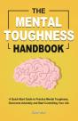 The Mental Toughness Handbook: A Quick-S - Preview