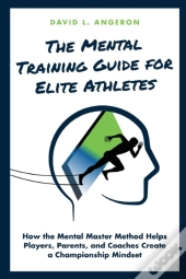 The Mental Training Guide For Elite Athletes