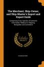 The Merchant, Ship-Owner, And Ship-Master'S Import And Export Guide - Preview