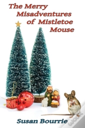 The Merry Misadventures  Of  Mistletoe Mouse