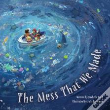 The Mess That We Made