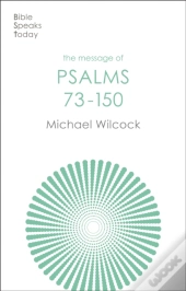 The Message Of Psalms 73-150