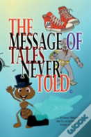The Message Of Tales Never Told