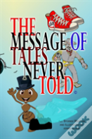 The Message Of Tales Never Told