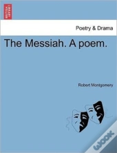 The Messiah. A Poem.