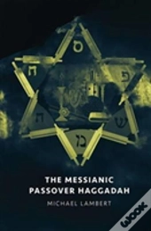 The Messianic Passover Haggadah