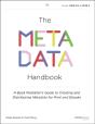 The Metadata Handbook : A Book Publisher'S Guide To Creating And Distributing Metadata For Print And Ebooks - Preview