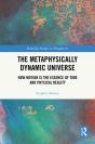 The Metaphysically Dynamic Universe - Preview