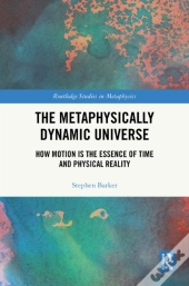 The Metaphysically Dynamic Universe