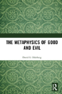 The Metaphysics Of Good And Evil - Preview