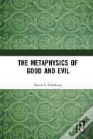 The Metaphysics Of Good And Evil